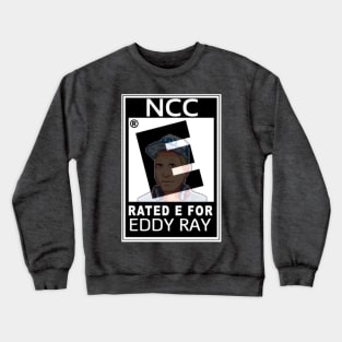 RATED E For EDDY RAY Crewneck Sweatshirt